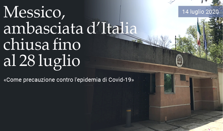 Messico, ambasciata d'Italia chiusa fino al 28 luglio
