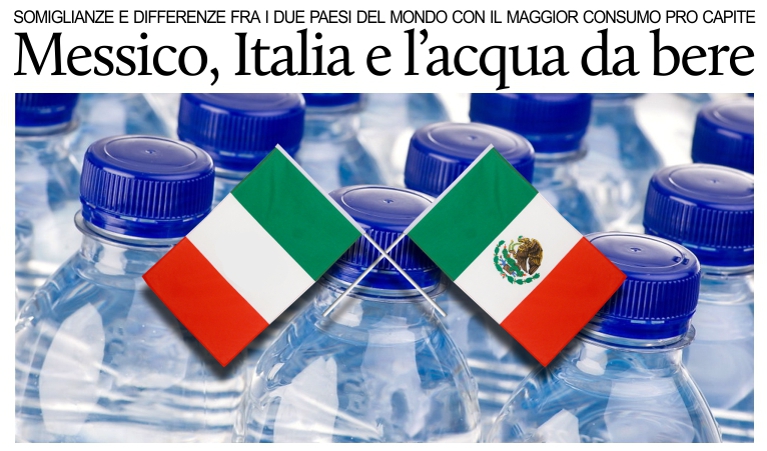 Acqua in bottiglia, Messico e Italia al 1� e 2� posto mondiale del consumo.