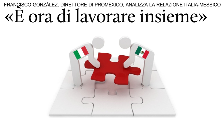 Francisco Gonz�lez, direttore di ProM�xico, analizza la relazione con l'Italia.