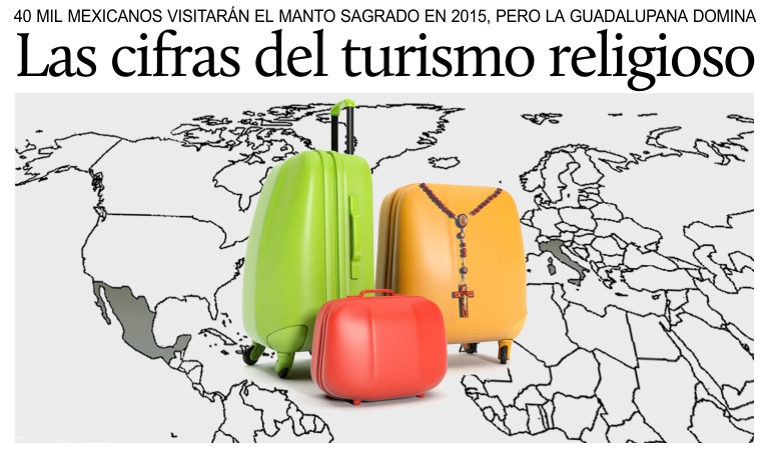 Turismo religioso, 40 mil mexicanos visitar�n el Manto Sagrado en 2015, pero la Guadalupana domina