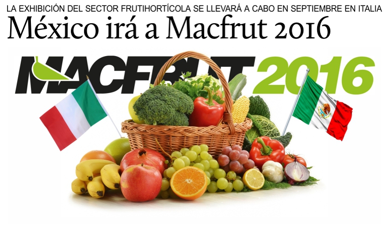 M�xico participar� en Italia como expositor al evento frutihort�cola Macfrut 2016.