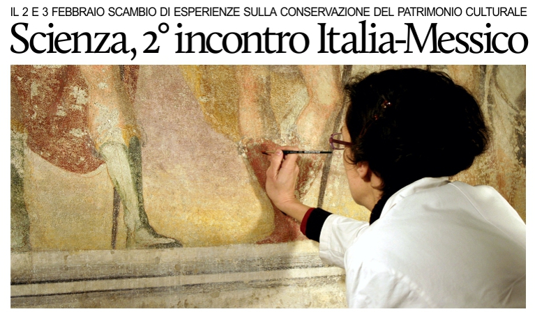 Scienza, 2� incontro  Italia-Messico: conservazione dei beni culturali e archeologici.