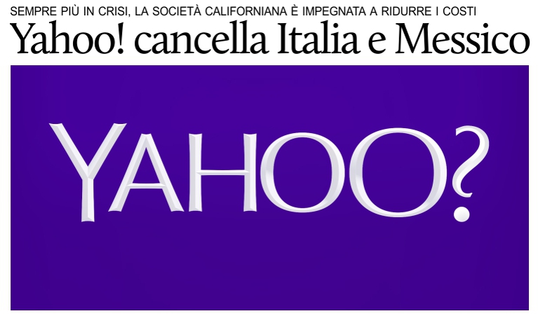  Yahoo chiuder� gli uffici di Milano, Citt� del Messico ed altre 3 grandi metropoli.