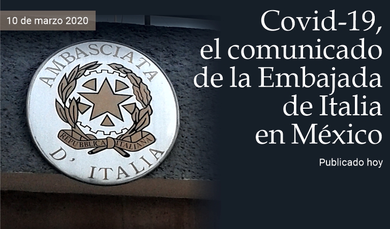 Covid-19, comunicado de la Embajada de Italia en M�xico