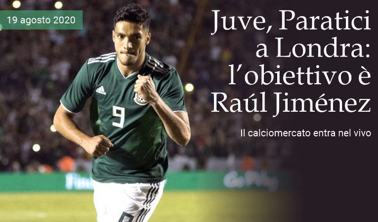 Juve, Paratici a Londra: l'obiettivo � Ra�l Jim�nez