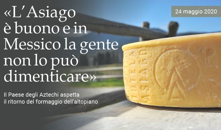 �Il Messico non dimentica l'Asiago�