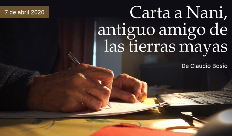 Carta a Nani, antiguo amigo de las tierras mayas