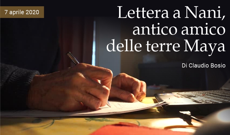 Lettera a Nani, antico amico delle terre Maya