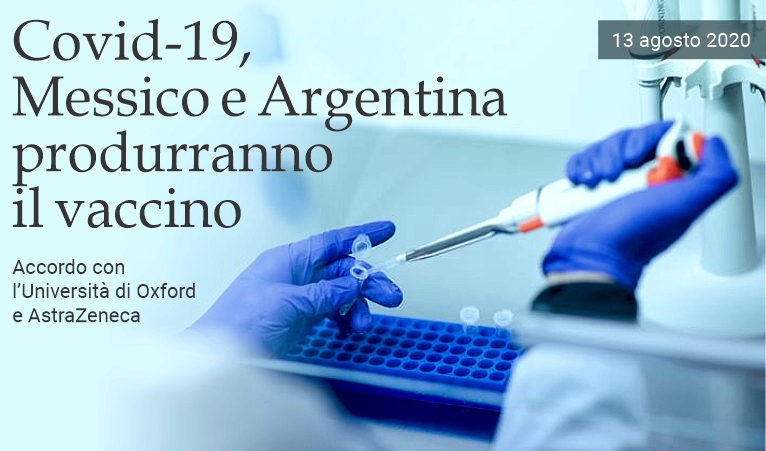 Covid-19, Messico e Argentina produrranno il vaccino